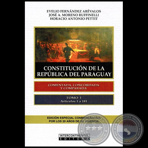 CONSTITUCIN DE LA REPBLICA DEL PARAGUAY - Tomo I - Artculos 1 a 181 - Autores:  EVELIO FERNNDEZ ARVALOS / JOS A. MORENO RUFINELLI / HORACIO ANTONIO PETTIT - Ao 2012